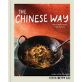 The Chinese Way: Classic Techniques, Fresh Flavors (a Cookbook) - Hardcover