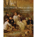 Wild Spaces, Open Seasons: Hunting and Fishing in American Art Volume 27 - Paperback