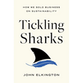 Tickling Sharks: How We Sold Business on Sustainability - Paperback
