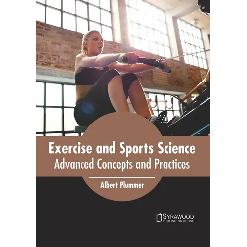 Exercise and Sports Science: Advanced Concepts and Practices - Hardcover