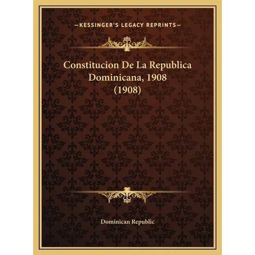 Constitucion De La Republica Dominicana, 1908 (1908) - Hardcover