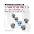Microsoft SQL Server 2008 High Availability with Clustering & Database Mirroring - Paperback
