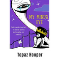My Mind's Eye: Poetry and Visual Art on Social Justice, Philosophy and Identity - Paperback