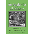 An Angler for All Seasons: The Best of H.T. Sheringham - Paperback