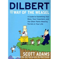 Dilbert and the Way of the Weasel: A Guide to Outwitting Your Boss, Your Coworkers, and the Other Pants-Wearing Ferrets in Your Life - Paperback