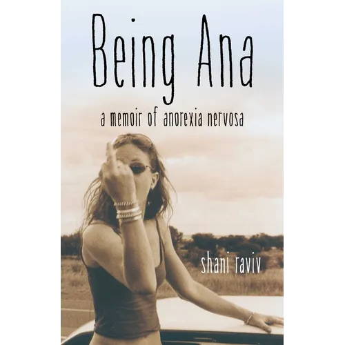 Being Ana: A Memoir of Anorexia Nervosa - Paperback