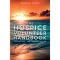 The Hospice Volunteer Handbook: Volume One - The Friendly Visitor - Paperback