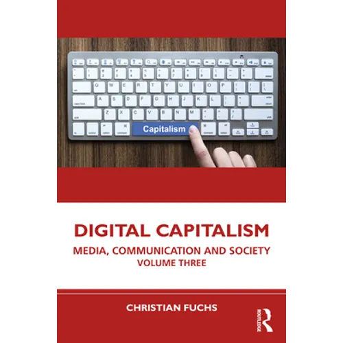 Digital Capitalism: Media, Communication and Society Volume Three - Paperback