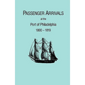 Passenger Arrivals at the Port of Philadelphia, 1800-1819. the Philadelphia Baggage Lists - Paperback