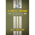 A Grunt Speaks: A Devil's Dictionary of Vietnam Infantry Terms - Paperback