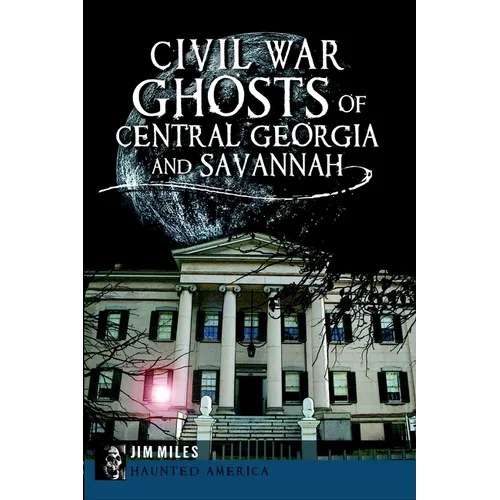Civil War Ghosts of Central Georgia and Savannah - Paperback