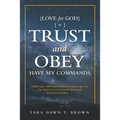 Trust and Obey: Have My Commands - Paperback