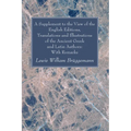 A Supplement to the View of the English Editions, Translations and Illustrations of the Ancient Greek and Latin Authors: With Remarks - Hardcover