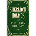 Sherlock Holmes and The Hasty Holiday - Paperback