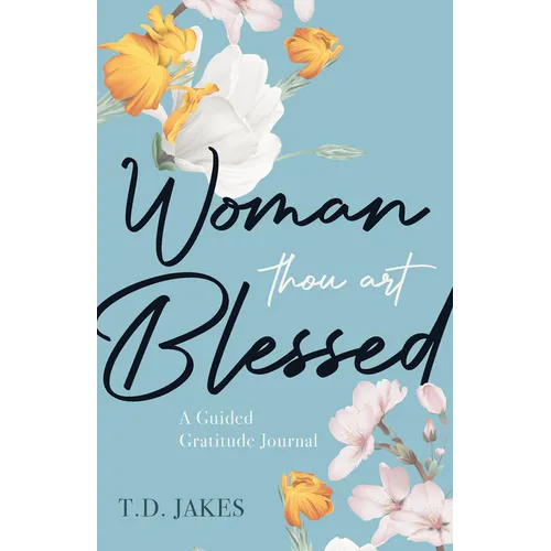 Woman, Thou Art Blessed: A Guided Gratitude Journal - Paperback