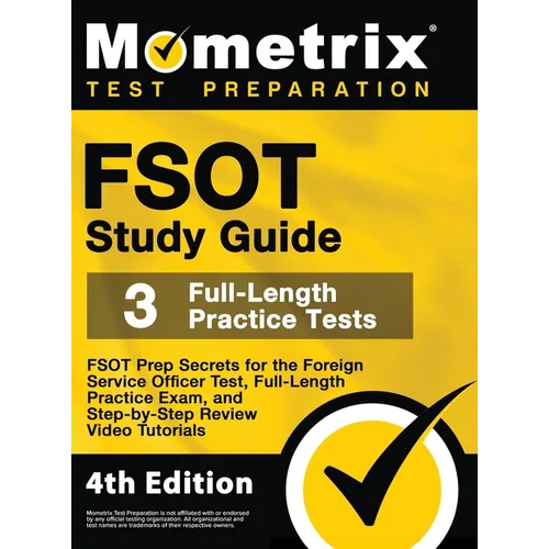 FSOT Study Guide - FSOT Prep Secrets, Full-Length Practice Exam, Step-by-Step Review Video Tutorials for the Foreign Service Officer Test: [4th Editio - Hardcover