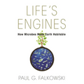 Life's Engines: How Microbes Made Earth Habitable - Paperback