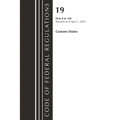 Code of Federal Regulations, Title 19 Customs Duties 0-140 2023 - Paperback