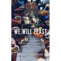 We Will Feast: Rethinking Dinner, Worship, and the Community of God - Paperback