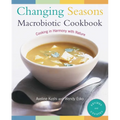 Changing Seasons Macrobiotic Cookbook: Cooking in Harmony with Nature - Paperback