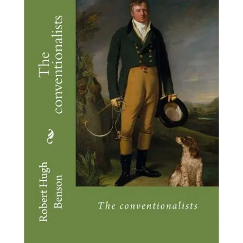 The conventionalists. By: Robert Hugh Benson: (World's classic's) - Paperback