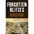 Forgotten Blitzes: France and Italy Under Allied Air Attack, 1940-1945 - Paperback