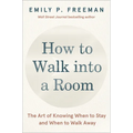How to Walk Into a Room: The Art of Knowing When to Stay and When to Walk Away - Hardcover