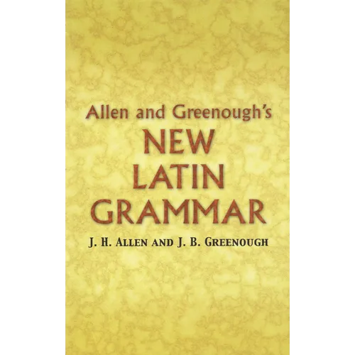 Allen and Greenough's New Latin Grammar - Paperback