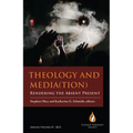 Theology and Media(tion): Rendering the Absent Present - Paperback