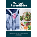 Meralgia Paresthetica: A Beginner's Quick Start Guide to Managing the Condition Through Diet and Other Home Remedies, with Sample Curated Recipes - Paperback