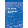 The Byzantine Achievement (Routledge Revivals): An Historical Perspective, A.D. 330-1453 - Paperback
