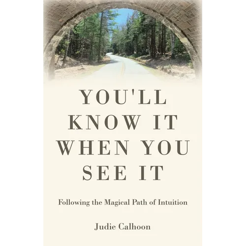 You'll know it when you see it: Following the magical path of intuition - Paperback