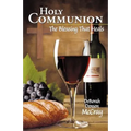 Holy Communion: The Blessing That Heals - Paperback