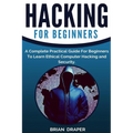 Hacking: A Complete Practical Guide For Beginners To Learn Ethical Computer Hacking and Security - Paperback