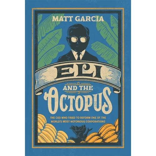 Eli and the Octopus: The CEO Who Tried to Reform One of the World's Most Notorious Corporations - Hardcover