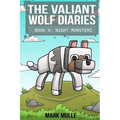 The Valiant Wolf's Diaries Book 4: Night Monsters - Paperback