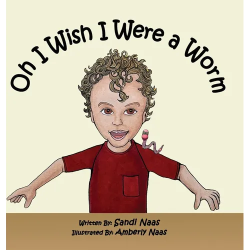 Oh, I Wish I Were a Worm - Hardcover