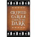 Cryptid Carols to Sing in the Dark - Paperback