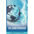 W.D. Gann Interview by Richard D. Wyckoff: The Law of Vibration Governs Stocks, Forex and Commodities Movements - Paperback