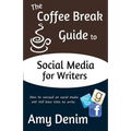 The Coffee Break Guide to Social Media for Writers: How to Succeed on Social Media and Still Have Time to Write - Paperback
