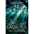 Falmora: A Novella and Six Stories - Paperback