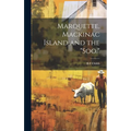 Marquette, Mackinac Island and the "Soo." - Hardcover
