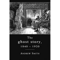 The Ghost Story 1840-1920: A Cultural History - Paperback