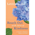 Reach Out with Acts of Kindness: A Guide to Helping Others in Crisis - Paperback