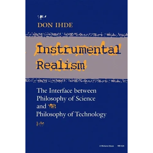 Instrumental Realism: The Interface Between Philosophy of Science and Philosophy of Technology - Paperback