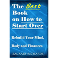 The Best Book on How to Start Over: Rebuild Your Mind, Body & Finances - Paperback