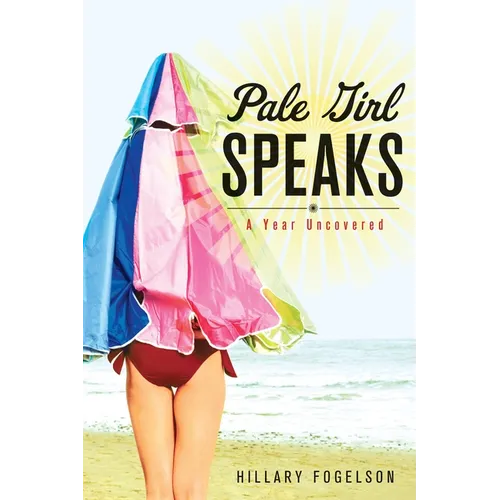 Pale Girl Speaks: A Year Uncovered - Paperback