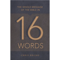 The Whole Message of the Bible in 16 Words - Paperback