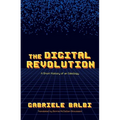 The Digital Revolution: A Short History of an Ideology - Hardcover