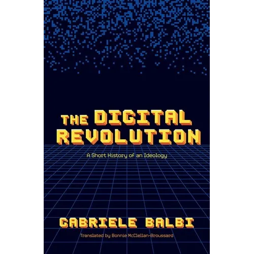 The Digital Revolution: A Short History of an Ideology - Hardcover